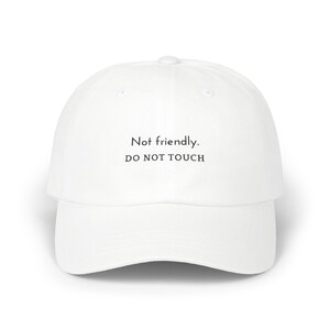 Embroidered &#39;Not Friendly, Do Not Touch&#39; Hat - Funny Passive Aggressive Cap - Introvert Hat
