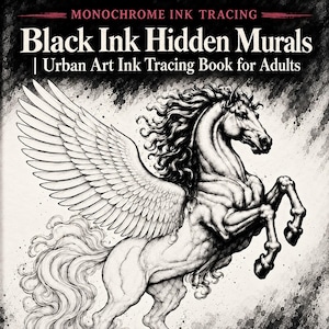 Op de afbeelding: Een zwart-wit inkt-overtrekboek getiteld Black Ink Hidden Murals | Urban Art Ink Tracing Book for Adults. De kaft bevat een gedetailleerde illustratie van een gevleugeld paard in een steigerende houding met vloeiende manen.