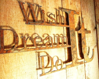 Wish it Dream it Do it,  Metal Word Art for Indoors or Outoors