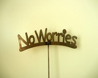 No Worries (Small), Metal Garden Stake