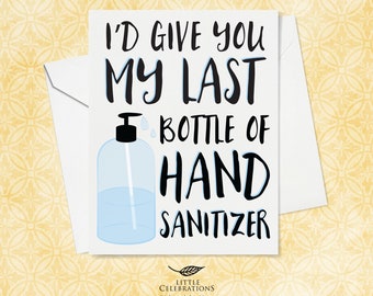 Funny Covid Card for Best Friend - I'd give you my last bottle of hand sanitizer