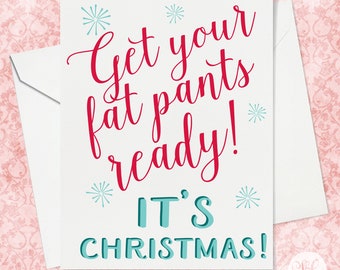 Get your fat pants ready - Funny Christmas Card - Holiday Card - Funny Greeting Card - Christmas Card - Funny Holiday Cards