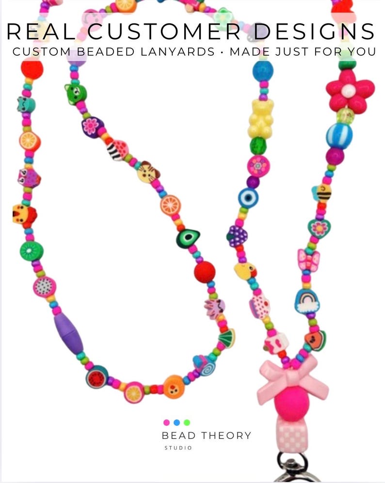 May include: A colorful beaded lanyard featuring various shaped charms including fruits, animals, flowers, and a pink bow. The text REAL CUSTOMER DESIGNS CUSTOM BEADED LANYARDS MADE JUST FOR YOU and BEAD THEORY STUDIO is visible at the top and bottom.