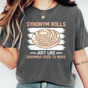Synonym Rolls Just Like Grammar Used to Make Shirt, Cinnamon Rolls Grammar Joke, English Teacher Pun Shirt, Funny Book lover Tshirt