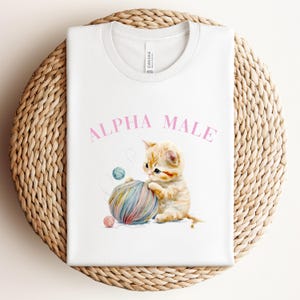 Alpha Male Funny Kitten Shirt, Cute Cat Shirt, Funny Cat Meme T-Shirt, Boyfriend Gifts, Father Gift, Cat Lovers T-Shirt, Ironic Cat Shirt