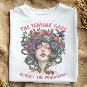 The Female Gaze Shirt, Petrify The Patriarchy Shirt, Mythologic Medusa Tshirt, Empowering Feminist T-Shirt, Gift for Activists, Girls Power