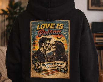 Vintage Skeleton Hoodie , Dark Humor Love Is Poison