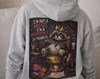 Funny Dark Humor Hoodie , Chaos Raccoon  I m Not a Mess  Sweatshirt for People Who Gave Up