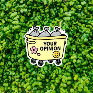 Cute Your Opinion Dumpster Sticker, Sarcastic, Sarcasm, Funny Laptop, Funny Decal, Hydroflask Sticker, For Her Gift, Teen Gift,