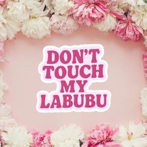 Dont Touch My Labubu Aufkleber - Lustiger Labubu Aufkleber, Laptop Aufkleber, Becher Aufkleber, Geschenk für Labubu Liebhaber, Teen Geschenke, sarkastischer Aufkleber, lustig