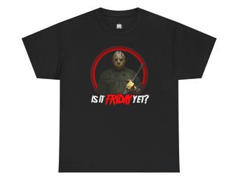 Is It Friday Yet? Jason Voorhees Horror Movie Tee