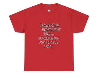 Some Days You're The Bird Graphic Tee, Unisex Humor Apparel