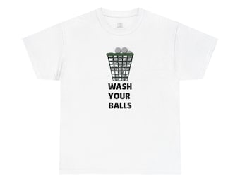 Wash Your Balls Golf T-Shirt - Funny Golfer Gift