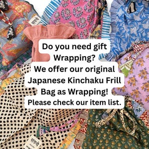 May include: A collection of fabric drawstring bags featuring various patterns including floral prints, polka dots, and striped frilled edges. The text reads: Do you need gift Wrapping? We offer our original Japanese Kinchaku Frill Bag as Wrapping! Please check our item list.