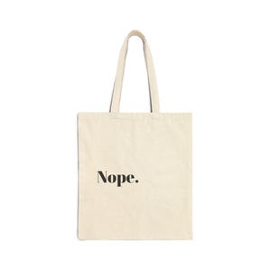 Funny Cotton Canvas Tote Bag - &quot;Nope&quot; - Eco-Friendly Shopping Bag, Reusable Tote, Gift for Teachers, Best Friend Gift, Sustainable Style
