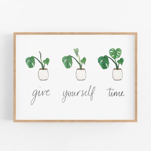 Give yourself time Print - Self care quote and house plant print. Affirmation print by Sunshine for Breakfast