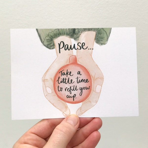 Self care postcard with positive quote. Pause and refill your cup illustration by Sunshine for Breakfast
