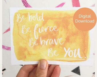 Be brave be bold be you - downloadable positive postcard. Digital postcard.