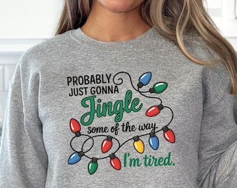 Camiseta navideña "Probablemente solo toque algunas campanillas, estoy cansado", camiseta divertida de vacaciones, sudadera con canción navideña, camiseta de manga larga navideña