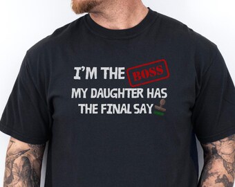 Camiseta divertida para papá de Comfort Colors®, camiseta para papá de niña, camiseta "Yo soy el jefe, mi hija tiene la última palabra", regalo del Día del Padre, camiseta para papá de hija