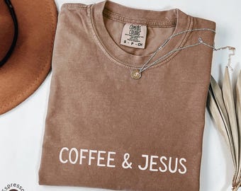 Comfort Colors® Coffee and Jesus Shirt, Christian Graphic Tee, Faith and Caffeine Shirt, Bible Verse Inspired Shirt, Trendy Religious Shirt