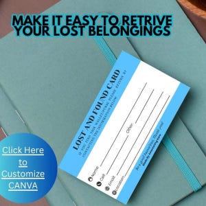 May include: A blue and white Lost and Found card with fill-in-the-blank fields for contact information. The card is on a teal notebook with the text "MAKE IT EASY TO RETRIVE YOUR LOST BELONGINGS". A button says "Click Here to Customize CANVA".