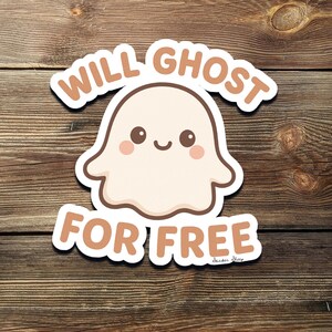 May include: A sticker featuring a cartoon ghost with the text "WILL GHOST FOR FREE". The ghost is light beige with a smiling face and pink cheeks. The text is in a brown, rounded font.