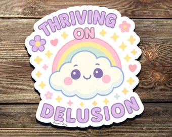 Thriving on Delusion Sticker: Kawaii Cloud Rainbow Vinyl Decal