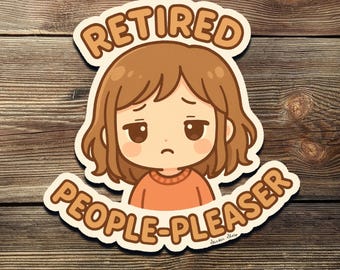Retired People-Pleaser Sticker – Cute Sad Girl Vinyl Decal, Funny Burnout & Boundaries Aesthetic for Laptop, Water Bottle, or Self-Care Gift
