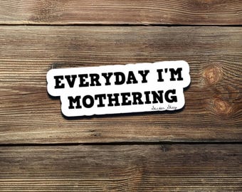 Funny Mom Life Sticker – Everyday I'm Mothering, Waterproof Vinyl Decal