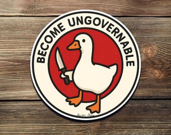 Funny Goose Sticker: Become Ungovernable Meme - Waterproof Vinyl Decal