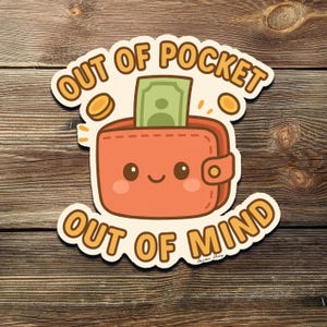 Adesivo "Out of Pocket Out of Mind" - Adesivo de vinil engraçado para carteira Kawaii, humor financeiro fofo para laptop, garrafa de água ou presente para garotas pobres