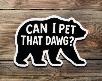Can I Pet That Dawg Bear Meme Sticker: Funny Vinyl Decal