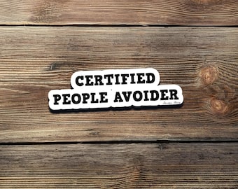 Certified People Avoider Sticker: Funny Introvert Humor, Laptop Decal