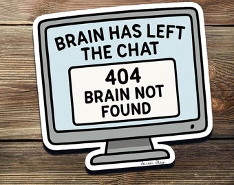 以下が含まれることがあります： 「Brain has left the chat 404 Brain not found」というテキストが書かれた青と白のコンピューター画面のステッカーです。