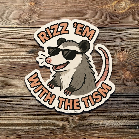 Funny Possum Sticker: Rizz Em With The Tism Meme Vinyl Decal