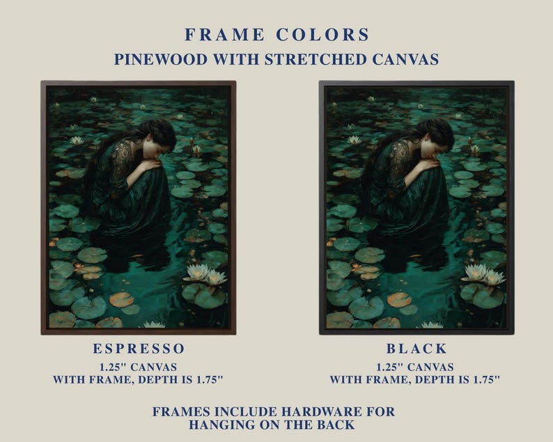 May include: Two framed canvas prints featuring a woman in a dark green dress in a pond with lily pads and white flowers. The frames are available in espresso and black. The text on the image says "FRAME COLORS" and "FRAMES INCLUDE HARDWARE FOR HANGING ON THE BACK."