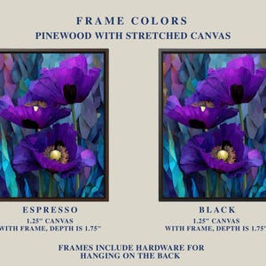 May include: Two framed canvas art prints featuring vibrant purple poppy flowers with yellow centers against a colorful background. The frames are available in espresso and black, with a 1.25-inch canvas and a depth of 1.75 inches. The text says "FRAME COLORS" and "FRAMES INCLUDE HARDWARE FOR HANGING ON THE BACK."