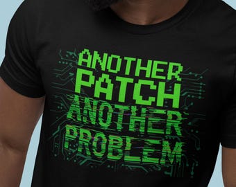 Another Problem Patch Notes Meme Gamer Shirt