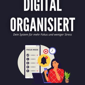 Könnte beinhalten: Buchcover mit dem Titel "DIGITAL ORGANISIERT" in großen weißen Buchstaben. Darunter steht der Text "Dein System für mehr Fokus und weniger Stress." Eine Illustration zeigt eine Frau mit Telefon, Laptop und Pflanze. Der Name des Autors, BRIAN CARPENTER, steht unten.