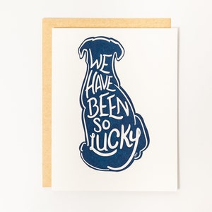 We Have Been So Lucky. Letterpress greeting card. A poignant, hopeful pet condolence card for dog lovers. Express your deepest sympathies.