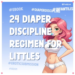 24 Diaper Discipline Regimen for Littles - ABDL Diaper Tasks, BDSM Humiliation, Infantilism Erotic Guide