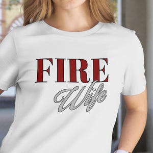 Firefighter Wife Tee -For Proud Firefighter Spouses/ Gift for Firefighter Wives/ Firefighter Wife/ Gift for her/ Fireman Wife/ Gift for wife