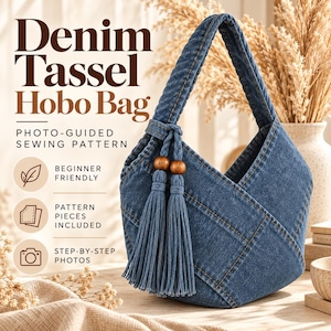 May include: A denim hobo bag with a braided handle and two long denim tassels featuring wooden beads. The text reads: Denim Tassel Hobo Bag, Photo-Guided Sewing Pattern, Beginner Friendly, Pattern Pieces Included, Step-by-Step Photos.