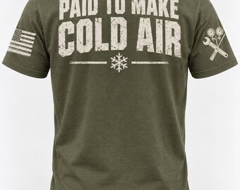 HVAC- Paid to Make Cold Air T-Shirt