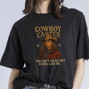 Koszulka Cowboy Carter Inspired Beyonce | Koszulka You Ain Never Met a Girl Like Me | Koszulka z grafiką Western | Odzież dla fanów unisex
