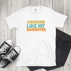 Funny Shirt for Men | Awesome Like My Daughter | Fathers Dad Gift - Gift from Daughter to Dad - Husband Gift - Funny Dad Shirt