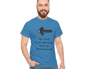 Me Too I Can't Get Away From My Inconvenience Shirt, Funny Couples Humor Tee, Sarcastic Relationship T-Shirt blue colors