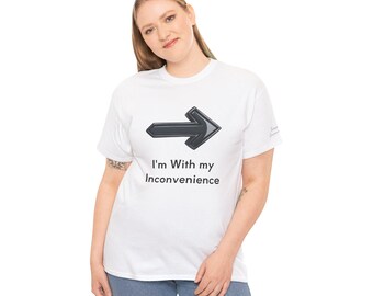 I'm With My Inconvenience Shirt, Funny Couples Humor Tee, Sarcastic Relationship T-Shirt, Unisex Graphic Tee white & light colors