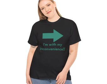 I'm With My Inconvenience Shirt, Funny Couples Humor Tee, Sarcastic Relationship T-Shirt, Unisex Graphic Tee dark colors